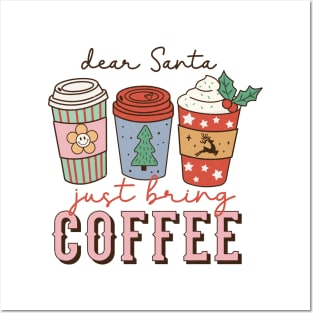 Dear Santa Just Bring Coffee Posters and Art